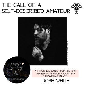 Replay: The Call of a Self-Described Amateur with Josh White