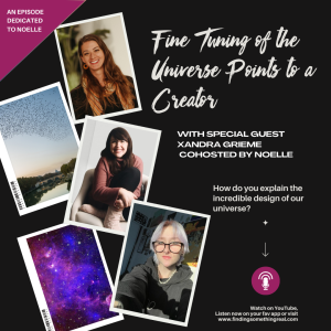 Fine Tuning of the Universe Points to a Creator with Xandra Grieme