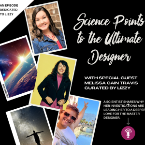 Science Points to the Ultimate Designer with Melissa Cain Travis