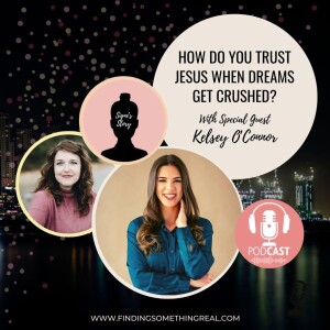 How Do You Trust Jesus When Dreams Get Crushed? with Kelsey O’Connor