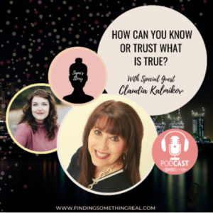 REPLAY: How Can You Know or Trust What Is True? with Claudia Kalmikov