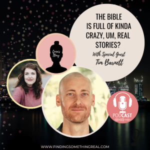 REPLAY: The Bible is Full of Crazy, Um, Real Stories? with special guest, Tim Barnett