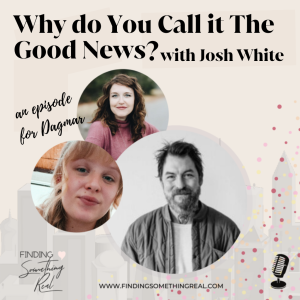 Summer Flashbacks: Why Do You Call It the Good News? with Josh White