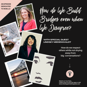 How to we Build Bridges even when we Disagree? with Lindsey Medenwaldt