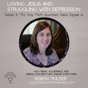 Loving Jesus and Struggling with Depression with Robyn Mulder