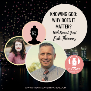 Knowing God: Why Does It Matter? with Dr. Erik Thoennes