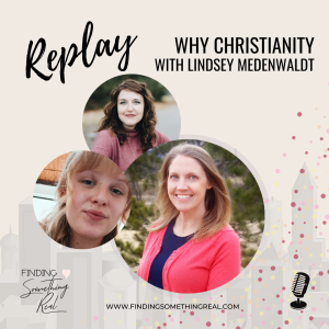 REPLAY: Why Christianity? with Lindsey Medenwaldt