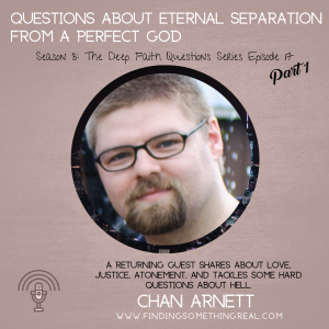 Questions about Eternal Separation from a Perfect God with Chan Arnett