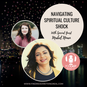 Navigating Spiritual Culture Shock with Mabel Ninan