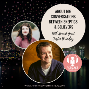 About Big Conversations Between Skeptics and Believers with Justin Brlerley