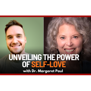 Unveiling the Power of Self-Love: A Conversation with Dr. Margaret Paul | Ep. 77
