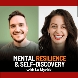 From Athlete to Alchemist: Mental Resilience and Self-Discovery with Lo Myrick | Ep. 84