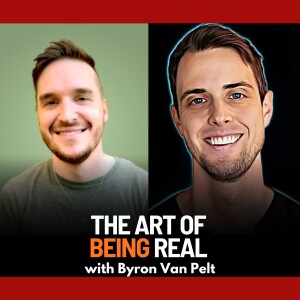 The Art of Being Real with Byron Van Pelt | Ep. 90