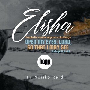 Elisha - Prophetic vision beyond a challenge