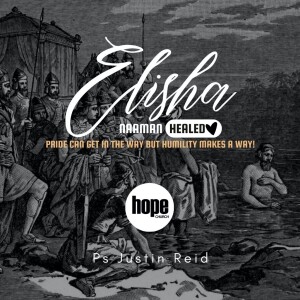 Elisha - Pride can get in the way but humility makes a way