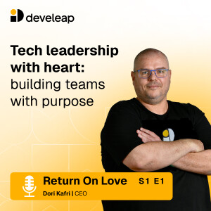 Leading with Heart: Dori Kafri, Our CEO, Presents His Vision for Successful Teams and Higher Purpose in a Hi-Tech Company