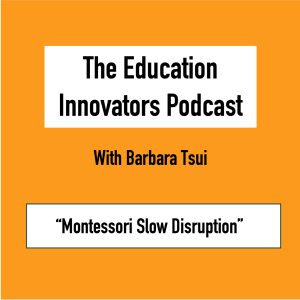 Barbara Tsui - Montessori Slow Disruption