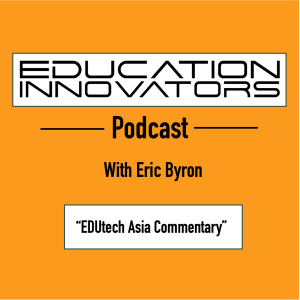 Bonus Episode - EDUtech Asia Commentary