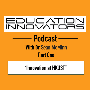 Dr Sean McMinn Part 1 – Innovation at HKUST