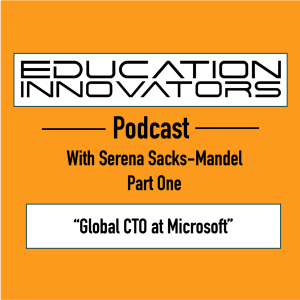 Serena Sacks-Mandel Part 1 - Global CTO at Microsoft