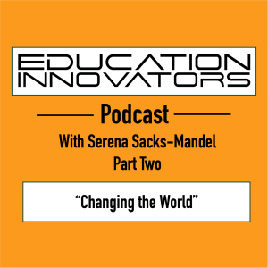 Serena Sacks-Mandel Part 2 - Changing the World