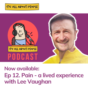 Ep 12. Pain - a lived experience with Lee Vaughan