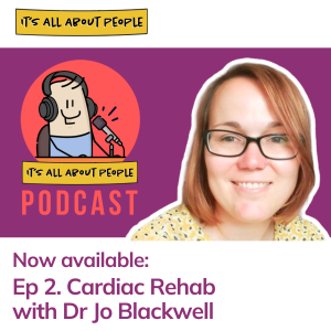 Ep 2. Cardiac Rehab with Dr Jo Blackwell