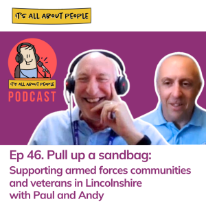 Ep 46. Pull up a Sandbag: Supporting armed forces communities and veterans in Lincolnshire