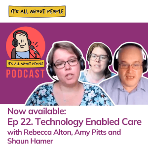 Ep 22. Technology Enabled Care with Becs, Amy and Shaun