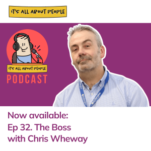 Ep 32. The Boss with Chris Wheway