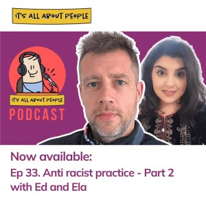 Ep 33. Anti racist practice Part 2 with Ed and Ela