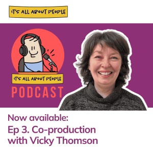 Ep 3. Co-production with Vicky Thomson Every-one