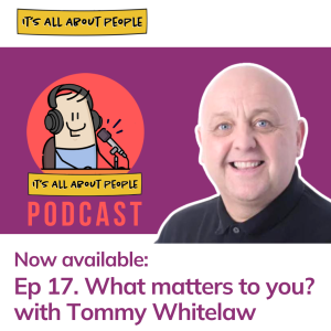 Ep 17. what matters to you? with Tommy Whitelaw