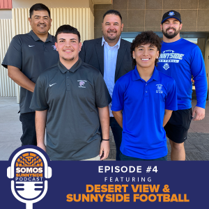 Somos Sunnyside: Episode Four featuring Desert View & Sunnyside Football