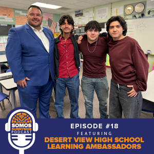 Somos Sunnyside: Episode 18 featuring Desert View High School's Learning Ambassadors