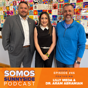 Somos Sunnyside: Episode 46 featuring Lily Meda and Dr. Aram Abramian