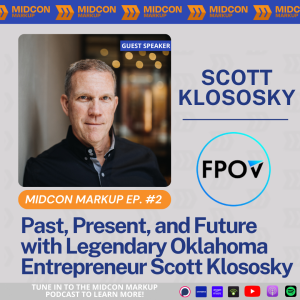 Midcon Markup Ep. 2: Past, Present, and Future with Legendary Oklahoma Entrepreneur Scott Klososky