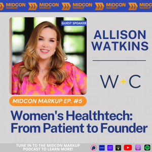 Midcon Markup Ep. 5: Women’s Healthtech: From Patient to Founder with Allison Watkins