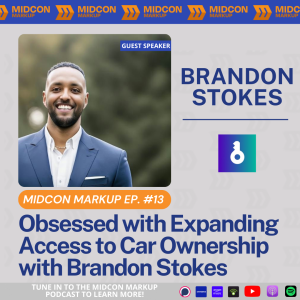 Midcon Markup Ep. 13: Obsessed with Expanding Access to Car Ownership with Brandon Stokes