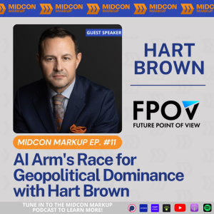 Midcon Markup Ep. 11: AI Arm's Race for for Geopolitical Dominance