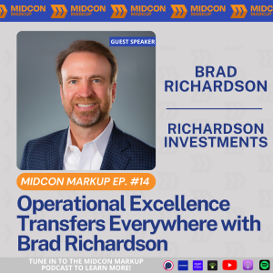 Midcon Markup Ep. 14: Operational Excellence Transfers Everywhere with Brad Richardson