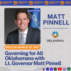 Midcon Markup Ep. 10: Governing for All Oklahomans with Lt. Governor Matt Pinnell