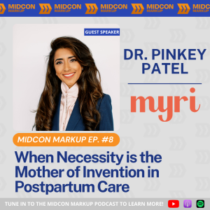 Midcon Markup Ep. 8: When Necessity is the Mother of Invention in Postpartum Care