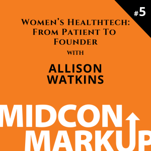 Women’s Healthtech: From Patient to Founder with Allison Watkins