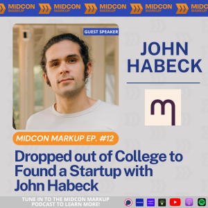 Midcon Markup Ep. 12: Dropped out of College to Found a Startup