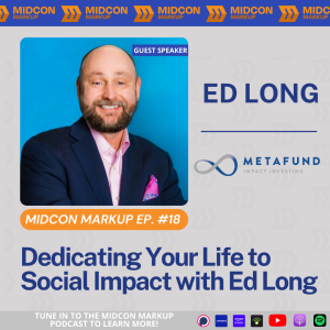 Midcon Markup Ep. 18: Dedicating Your Life to Social Impact with Ed Long