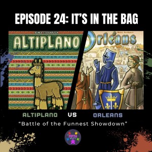 Episode 24: It's in the Bag: Orleans vs Altiplano
