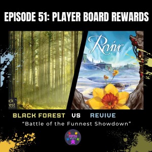 Episode 51: Player Board Rewards: Black Forest vs Revive