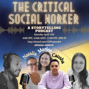 Episode 09 From Burnout to Breakthrough: Empowering Ourselves as Critical Social Workers with Natalia, Marlee, and Causha