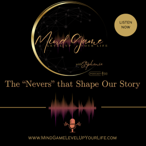 The ”Nevers” That Shape Our Story